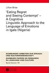 Book cover of «Eating Regret and Seeing Contempt» – A Cognitive Linguistic Approach to the Language of Emotions in Igala (Nigeria) by Martin Pütz