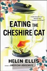 Book cover of Eating The Cheshire Cat by Helen Ellis