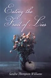 Book cover of Eating the Fruit of Lies by Sandra Thompson Williams