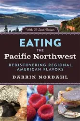 Book cover of Eating the Pacific Northwest by Darrin Nordahl