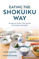 Book cover of Eating the Shokuiku Way by Marie Akisawa