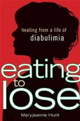 Book cover of Eating to Lose by Maryjeanne Hunt
