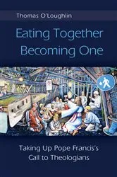 Book cover of Eating Together, Becoming One by Thomas O'Loughlin