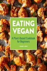 Book cover of Eating Vegan by Dianne Wenz