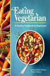 Book cover of Eating Vegetarian by Alissa Bilden Warham