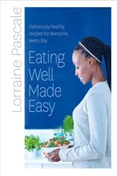Book cover of Eating Well Made Easy by Lorraine Pascale