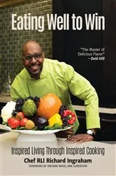 Book cover of Eating Well to Win by Richard Ingraham