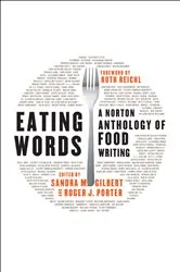 Book cover of Eating Words: A Norton Anthology of Food Writing by Sandra M. Gilbert