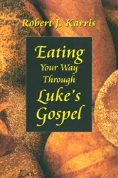 Book cover of Eating Your Way Through Luke's Gospel by Robert J. Karris
