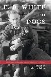 Book cover of E.B. White on Dogs by Unknown