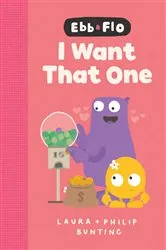 Book cover of Ebb and Flo I Want That One by Laura Bunting