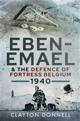 Book cover of Eben-Emael & the Defence of Fortress Belgium, 1940 by Clayton Donnell