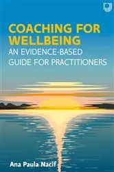 Book cover of Ebook: Coaching for Wellbeing: An Evidence-Based Guide for Practitioners by Ana Paula Nacif
