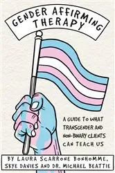 Book cover of eBook: Gender Affiriming Therapy: What Transgender and Non-Binary Clients Can Teach Us by Laura Scarrone Bonhomme