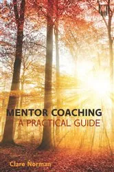 Book cover of Ebook: Mentor Coaching: A Practical Guide by Clare Norman