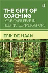 Book cover of Ebook: The Gift of Coaching: Love over Fear in Helping Conversations by Erik de Haan