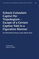 Book cover of Ecbasis Cuiusdam Captivi Per Tropologiam--Escape of a Certain Captive Told in a Figurative Manner by Edwin H. Zeydel