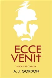 Book cover of Ecce Venit by A. J. Gordon