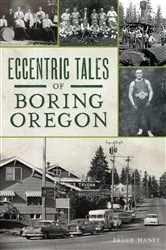 Book cover of Eccentric Tales of Boring, Oregon by Bruce Haney