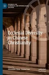 Book cover of Ecclesial Diversity in Chinese Christianity by Alexander Chow