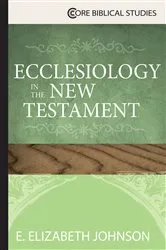 Book cover of Ecclesiology in the New Testament by E. Elizabeth Johnson