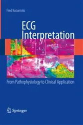 Book cover of ECG Interpretation: From Pathophysiology to Clinical Application by Fred M. Kusumoto