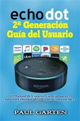 Book cover of Echo Dot 2ª Generación Guía del Usuario by Paul Garten