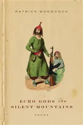 Book cover of Echo Gods and Silent Mountains by Patrick Woodcock