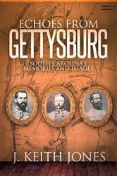 Book cover of Echoes from Gettysburg by J. Keith Jones
