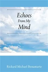 Book cover of Echoes From My Mind by Richard Michael Bonamarte