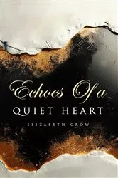 Book cover of Echoes of a Quiet Heart by Elizabeth Crow