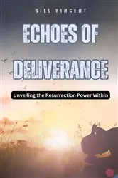 Book cover of Echoes of Deliverance by Bill Vincent