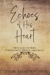 Book cover of Echoes of His Heart by Debbie Andrews Smith