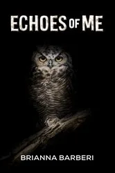 Book cover of Echoes of Me by Brianna Barberi