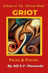 Book cover of Echoes Of My African Mind - GRIOT by Alf E.F. Muronda