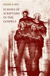 Book cover of Echoes of Scripture in the Gospels by Richard B. Hays