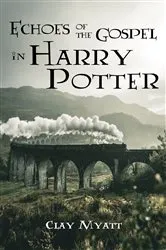 Book cover of Echoes of the Gospel in Harry Potter by Clay Myatt
