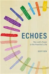 Book cover of Echoes . . . The Lord’s Prayer in the Preacher’s Life by Geoff New