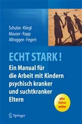 Book cover of ECHT STARK! Ein Manual für die Arbeit mit Kindern psychisch kranker und suchtkranker Eltern by Ulrike M.E. Schulze