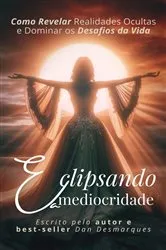 Book cover of Eclipsando a Mediocridade by Dan Desmarques