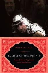 Book cover of Eclipse of the Sunnis by Deborah Amos