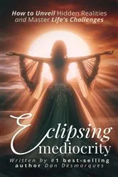 Book cover of Eclipsing Mediocrity by Dan Desmarques