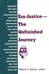 Book cover of Eco-Justice--The Unfinished Journey by William E. Gibson