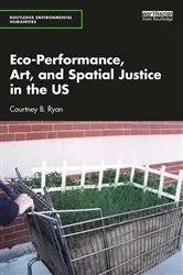 Book cover of Eco-Performance, Art, and Spatial Justice in the US by Courtney B. Ryan