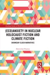 Book cover of (Eco)Anxiety in Nuclear Holocaust Fiction and Climate Fiction by Dominika Oramus