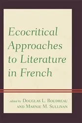 Book cover of Ecocritical Approaches to Literature in French by Douglas L. Boudreau
