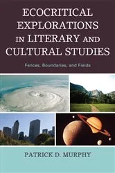 Book cover of Ecocritical Explorations in Literary and Cultural Studies by Patrick D. Murphy