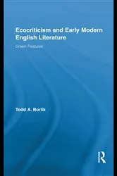 Book cover of Ecocriticism and Early Modern English Literature by Todd A. Borlik