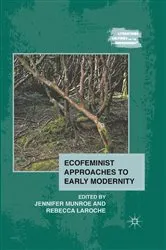 Book cover of Ecofeminist Approaches to Early Modernity by J. Munroe