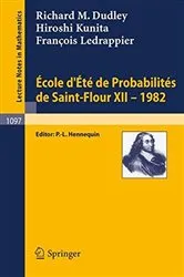 Book cover of Ecole d'Ete de Probabilites de Saint-Flour XII, 1982 by R. M. Dudley